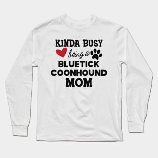 Bluetick coonhound - Kinda busy being a bluetick mom Long Sleeve T-Shirt